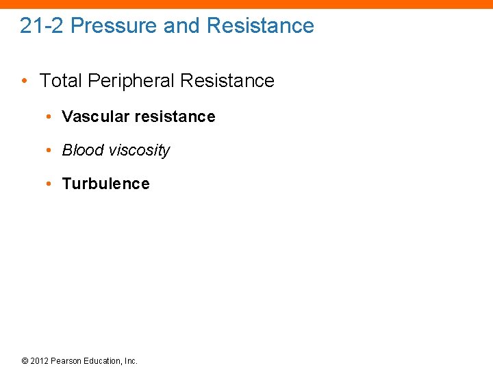 21 -2 Pressure and Resistance • Total Peripheral Resistance • Vascular resistance • Blood