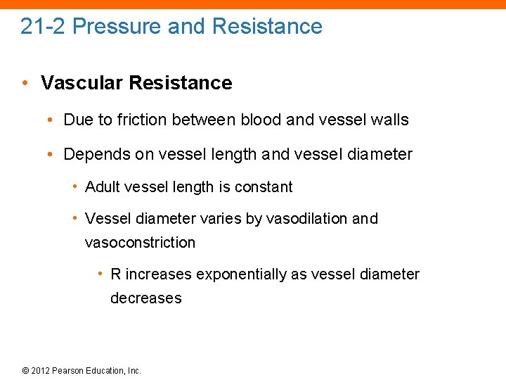 21 -2 Pressure and Resistance • Vascular Resistance • Due to friction between blood