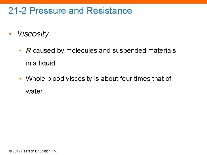 21 -2 Pressure and Resistance • Viscosity • R caused by molecules and suspended