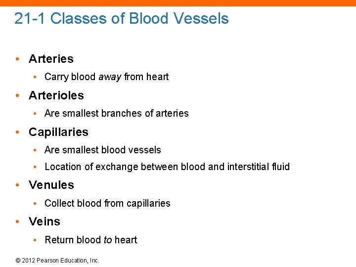 21 -1 Classes of Blood Vessels • Arteries • Carry blood away from heart