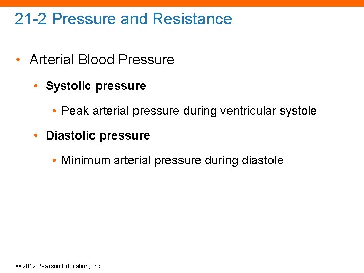 21 -2 Pressure and Resistance • Arterial Blood Pressure • Systolic pressure • Peak