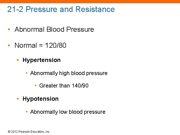 21 -2 Pressure and Resistance • Abnormal Blood Pressure • Normal = 120/80 •