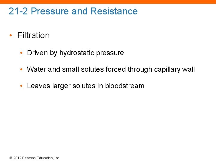 21 -2 Pressure and Resistance • Filtration • Driven by hydrostatic pressure • Water