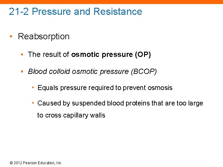 21 -2 Pressure and Resistance • Reabsorption • The result of osmotic pressure (OP)