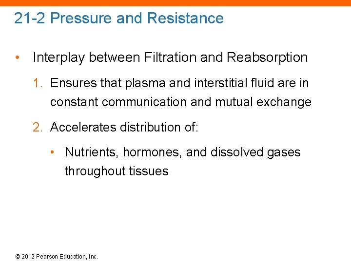 21 -2 Pressure and Resistance • Interplay between Filtration and Reabsorption 1. Ensures that