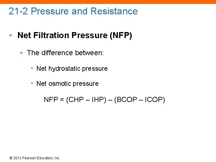 21 -2 Pressure and Resistance • Net Filtration Pressure (NFP) • The difference between: