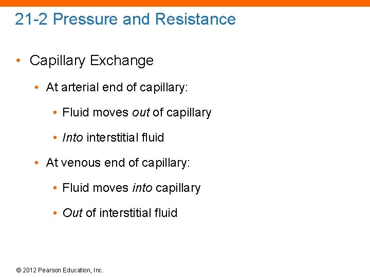 21 -2 Pressure and Resistance • Capillary Exchange • At arterial end of capillary: