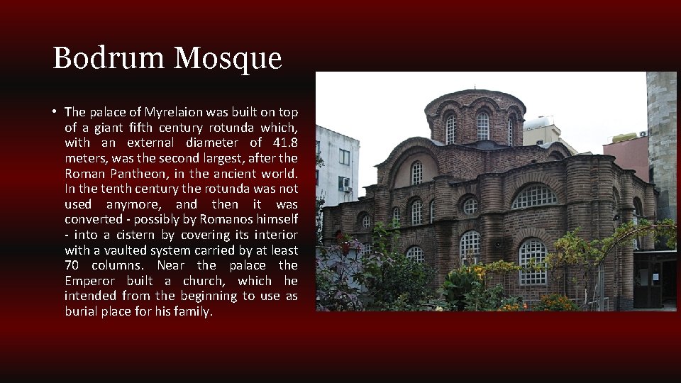 Bodrum Mosque • The palace of Myrelaion was built on top of a giant