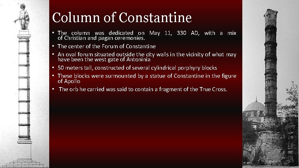 Column of Constantine • The column was dedicated on May 11, 330 AD, with