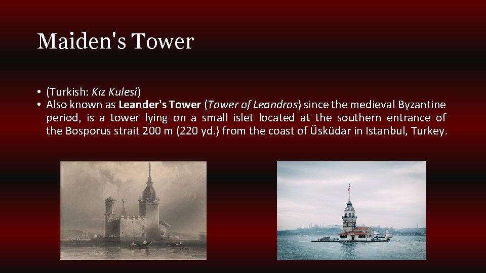 Maiden's Tower • (Turkish: Kız Kulesi) • Also known as Leander's Tower (Tower of