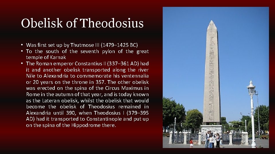 Obelisk of Theodosius • Was first set up by Thutmose III (1479– 1425 BC)