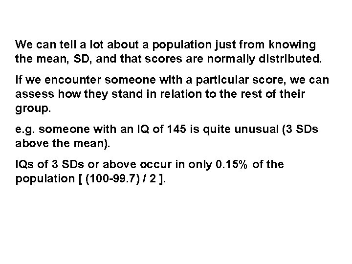 We can tell a lot about a population just from knowing the mean, SD, We can tell a lot about a population just from knowing the mean, SD,
