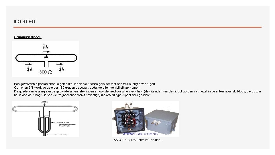 jj_06_01_003 Gevouwen dipool. Een gevouwen dipoolantenne is gemaakt uit één elektrische geleider met een