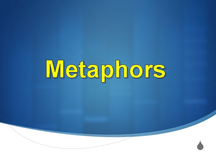 Metaphors S 