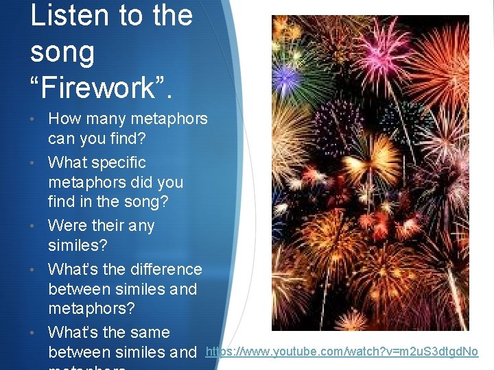 Listen to the song “Firework”. • How many metaphors • • can you find?