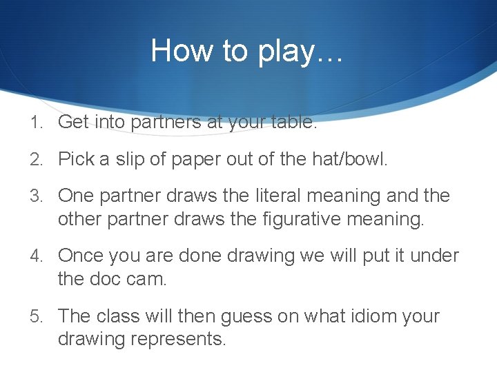 How to play… 1. Get into partners at your table. 2. Pick a slip