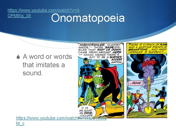 https: //www. youtube. com/watch? v=A OPMl. IIg_38 Onomatopoeia S A word or words that