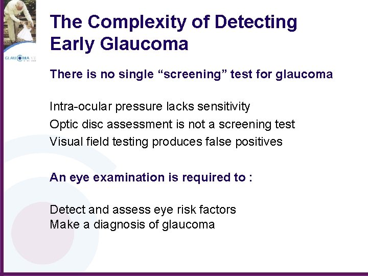 The Complexity of Detecting Early Glaucoma There is no single “screening” test for glaucoma