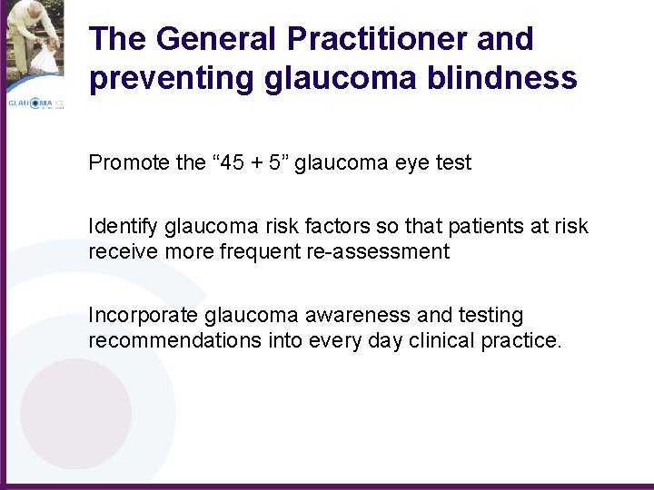 The General Practitioner and preventing glaucoma blindness Promote the “ 45 + 5” glaucoma