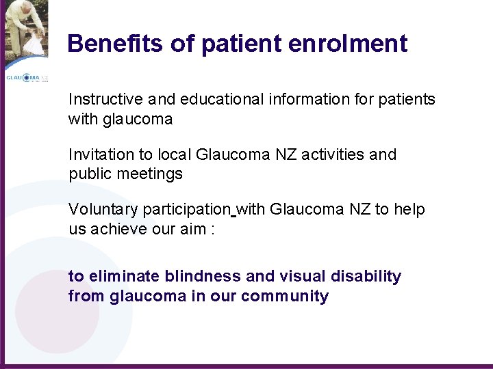 Benefits of patient enrolment Instructive and educational information for patients with glaucoma Invitation to