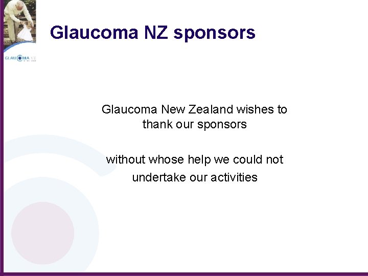 Glaucoma NZ sponsors Glaucoma New Zealand wishes to thank our sponsors without whose help