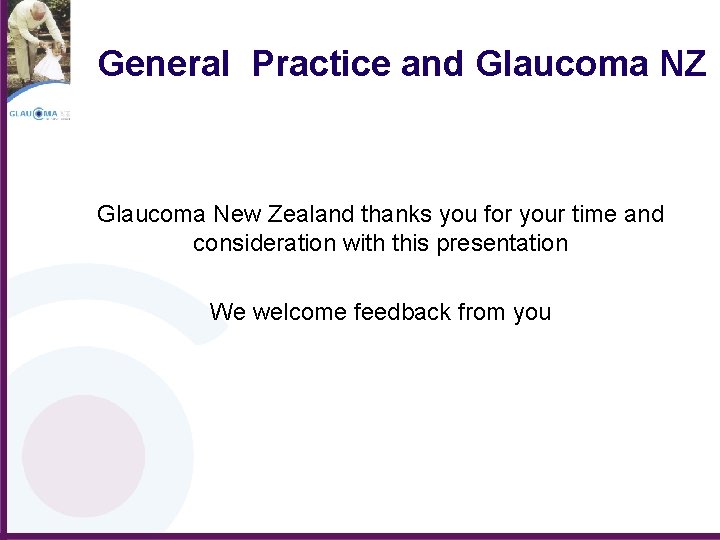 General Practice and Glaucoma NZ Glaucoma New Zealand thanks you for your time and