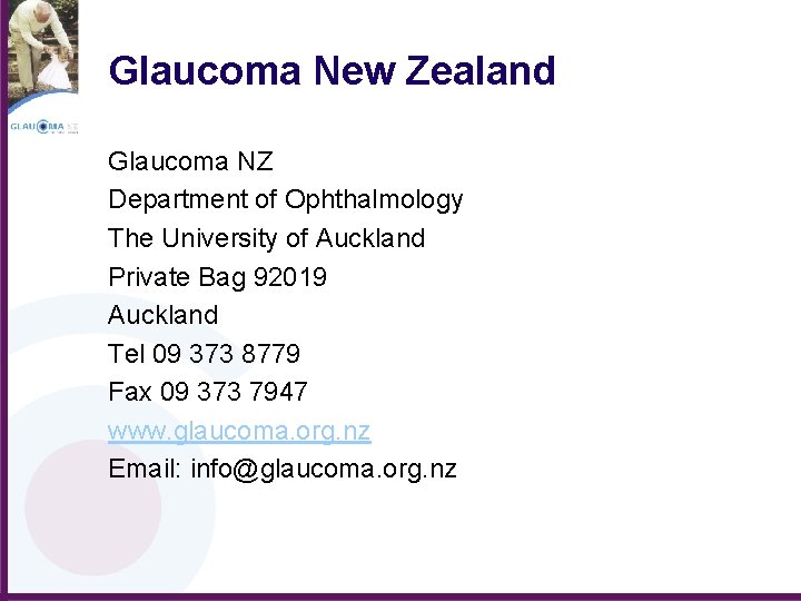 Glaucoma New Zealand Glaucoma NZ Department of Ophthalmology The University of Auckland Private Bag