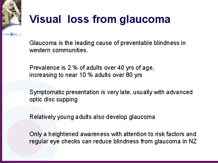 Visual loss from glaucoma Glaucoma is the leading cause of preventable blindness in western