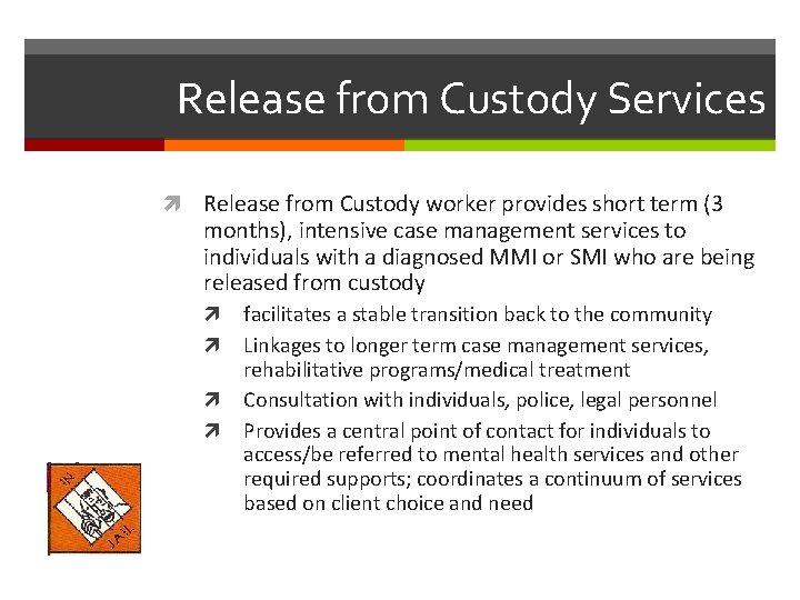 Release from Custody Services Release from Custody worker provides short term (3 months), intensive