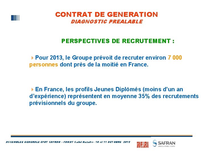 CONTRAT DE GENERATION DIAGNOSTIC PREALABLE PERSPECTIVES DE RECRUTEMENT : 4 Pour 2013, le Groupe