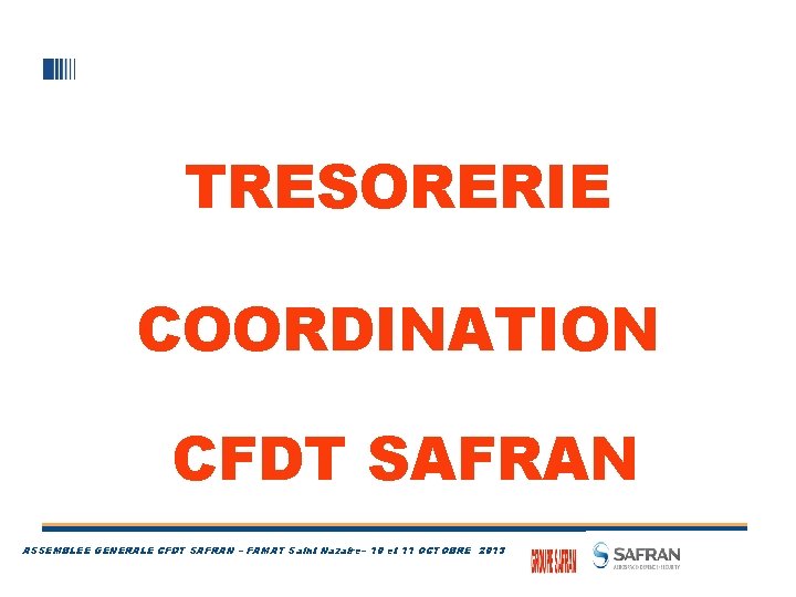 TRESORERIE COORDINATION CFDT SAFRAN ASSEMBLEE GENERALE CFDT SAFRAN – FAMAT Saint Nazaire– 10 et