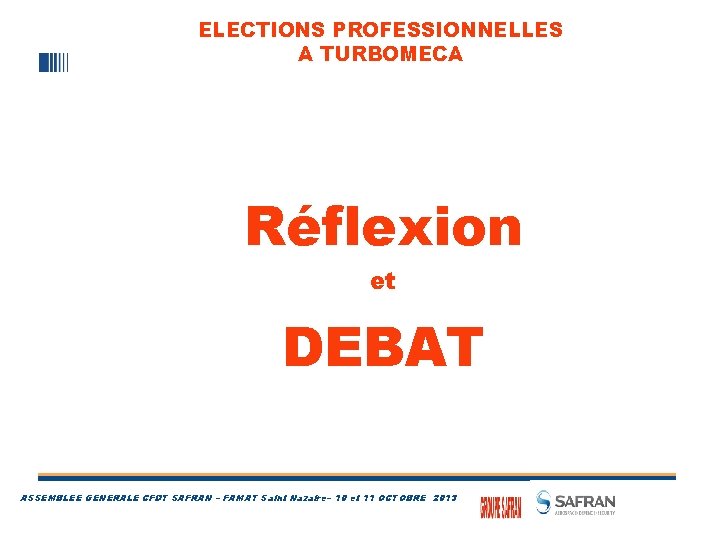 ELECTIONS PROFESSIONNELLES A TURBOMECA Réflexion et DEBAT ASSEMBLEE GENERALE CFDT SAFRAN – FAMAT Saint