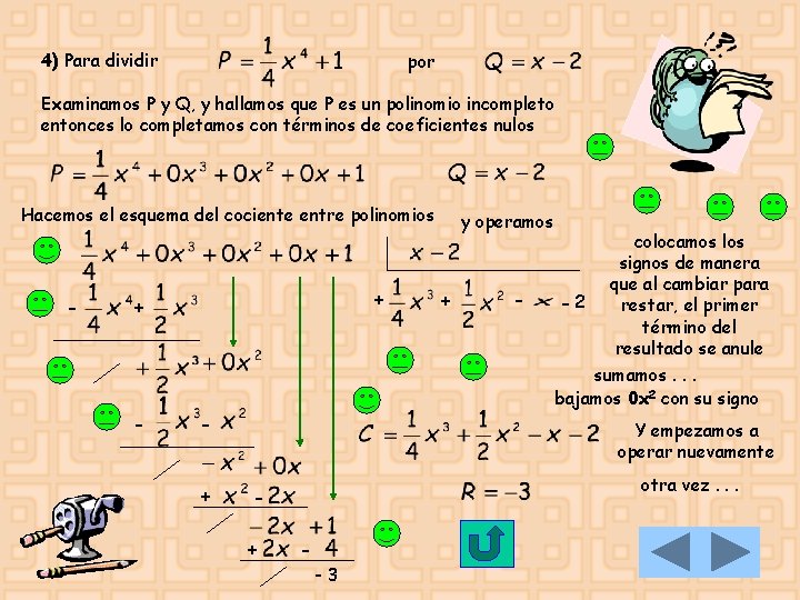 4) Para dividir por Examinamos P y Q, y hallamos que P es un