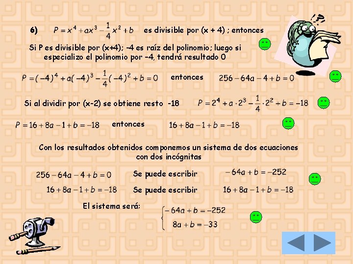 6) es divisible por (x + 4) ; entonces Si P es divisible por