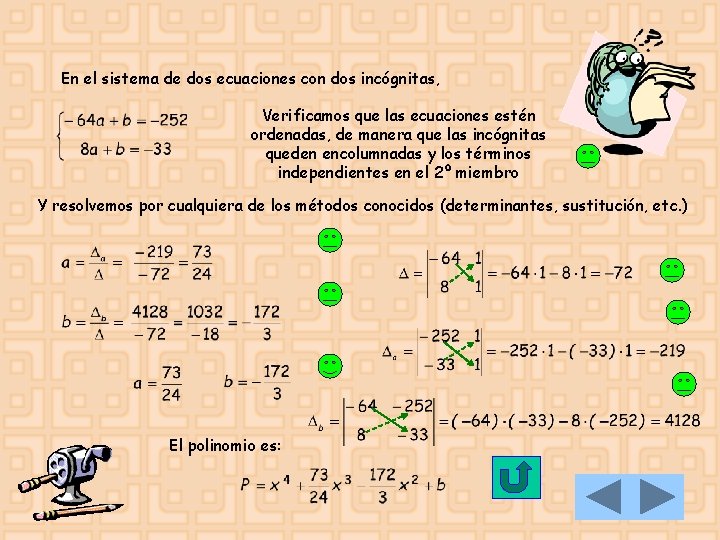 En el sistema de dos ecuaciones con dos incógnitas, Verificamos que las ecuaciones estén