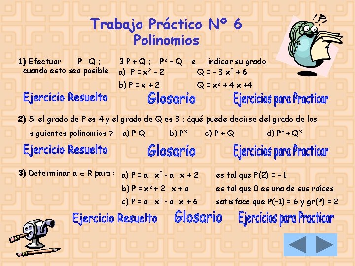 Trabajo Práctico Nº 6 Polinomios 1) Efectuar P Q ; cuando esto sea posible