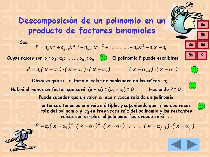 Descomposición de un polinomio en un producto de factores binomiales Sea Cuyas raíces son