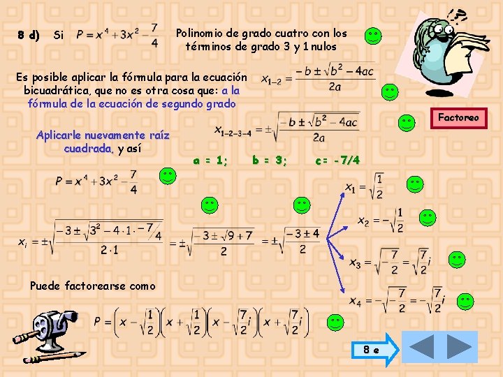 8 d) Si Polinomio de grado cuatro con los términos de grado 3 y