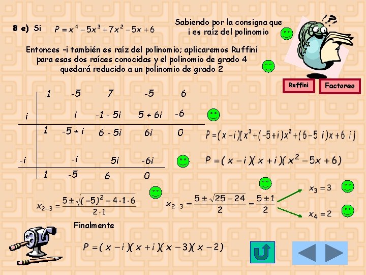 Sabiendo por la consigna que i es raíz del polinomio 8 e) Si Entonces