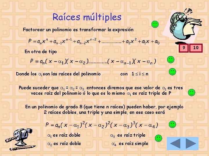 Raíces múltiples Factorear un polinomio es transformar la expresión 9 En otra de tipo