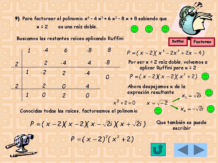 9) Para factorear el polinomio x 4 - 4 x 3 + 6 x