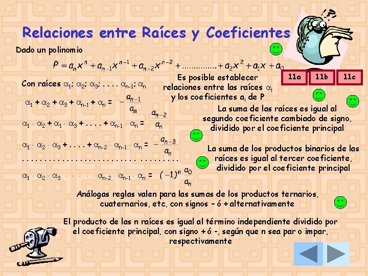 Relaciones entre Raíces y Coeficientes Dado un polinomio Con raíces 1; 2; 3; .