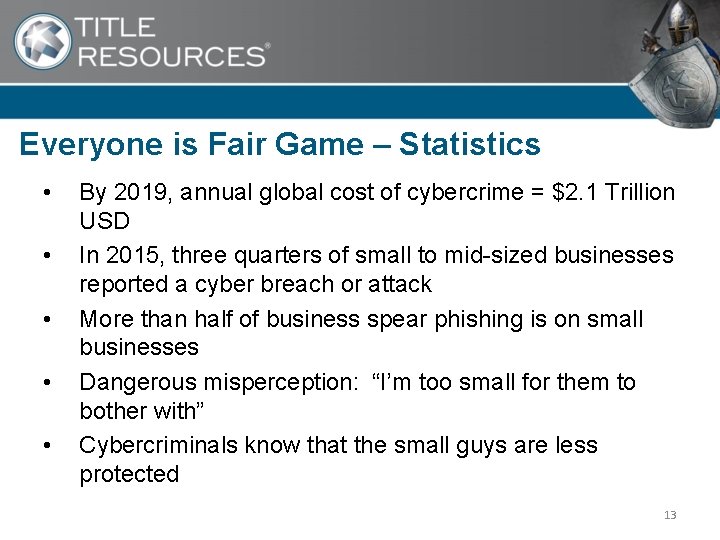 Everyone is Fair Game – Statistics • • • By 2019, annual global cost