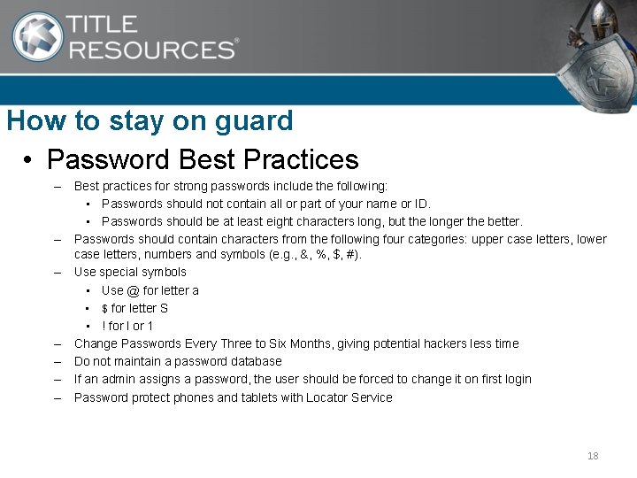 How to stay on guard • Password Best Practices – Best practices for strong