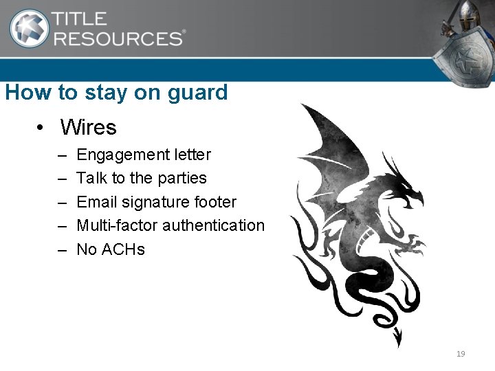How to stay on guard • Wires – – – Engagement letter Talk to