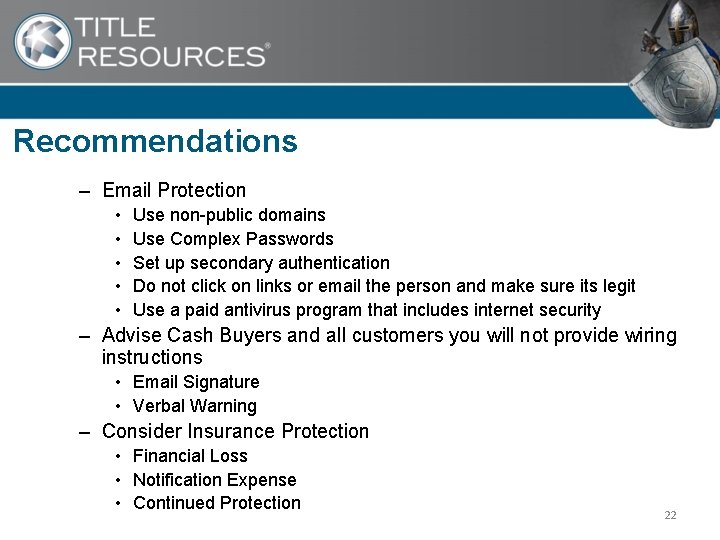 Recommendations – Email Protection • • • Use non-public domains Use Complex Passwords Set