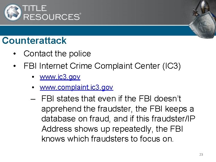 Counterattack • Contact the police • FBI Internet Crime Complaint Center (IC 3) •
