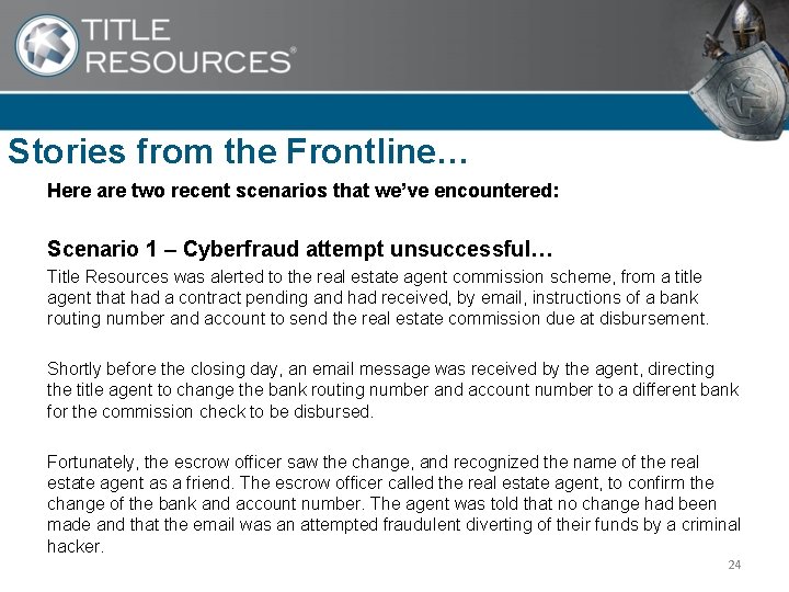 Stories from the Frontline… Here are two recent scenarios that we’ve encountered: Scenario 1
