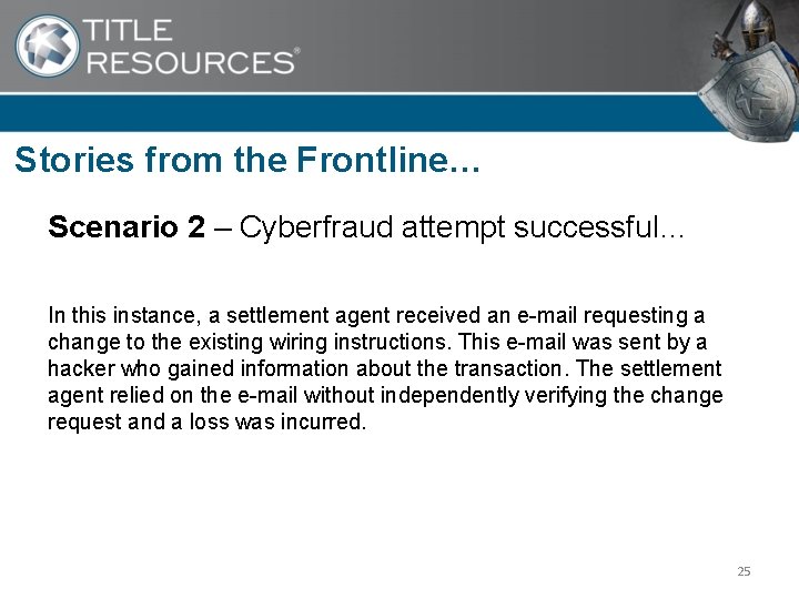 Stories from the Frontline… Scenario 2 – Cyberfraud attempt successful… In this instance, a