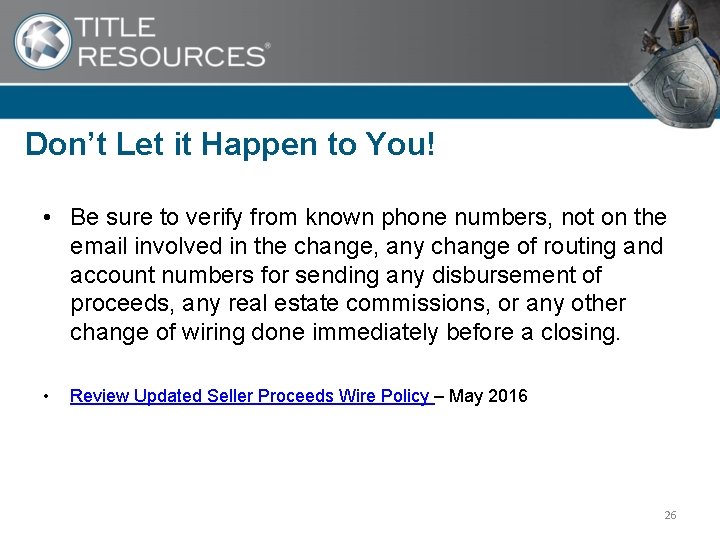 Don’t Let it Happen to You! • Be sure to verify from known phone